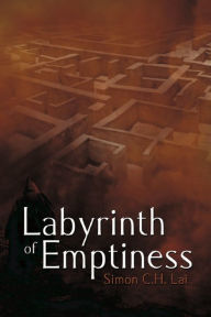 Title: Labyrinth of Emptiness, Author: Simon C.H. Lai