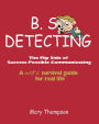 B.S. Detecting; the Flip Side of Success-Possible Communicating