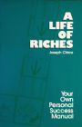 A Life Of Riches: Your Own Personal Success Manual