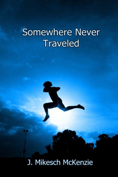 Somewhere Never Traveled