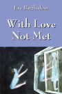 With Love Not Met