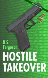 Title: Hostile Takeover, Author: K S Ferguson