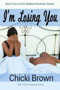 Title: I'm Losing You, Author: Chicki Brown