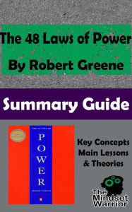 Title: The 48 Laws of Power by Robert Greene The Mindset Warrior Summary Guide, Author: The Mindset Warrior
