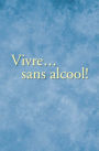French: Living Sober (Vivre Sans Alcool)