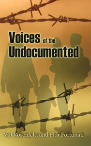 Title: Voices of the Undocumented, Author: Val Rosenfeld