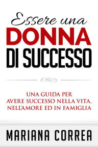 Title: Essere una Donna di Successo, Author: Mariana Correa