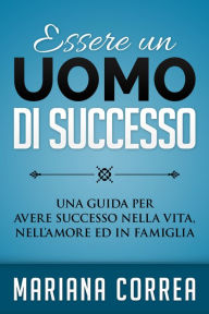 Title: Essere un Uomo di Successo, Author: Mariana Correa