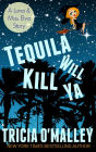 Tequila Will Kill Ya (Althea Rose Series Novella)