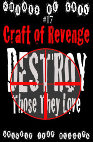 Title: #17 Shades of Gray: Craft Of Revenge: Destroy Those They Love, Author: Kristie Lynn Higgins