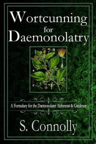 Title: Wortcunning for Daemonolatry, Author: S. Connolly