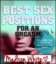 Title: Best Sex Positions For An Orgasm, Author: Madison White