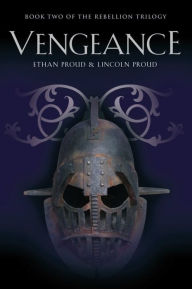 Title: VENGEANCE: Book Two of the Rebellion Trilogy, Author: Lincoln Proud