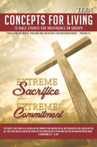Title: Concepts For Living Teen: Extreme Sacrifice Extreme Commitment (Fall 2015), Author: Dr. Charles Hawthorne