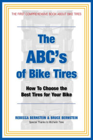 Title: The ABC's of Bike Tires: How To Choose The Best Tires For Your Bike, Author: Rebecca Bernstein