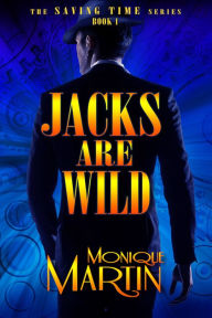 Title: Jacks Are Wild (Saving Time, Book 1), Author: Monique Martin