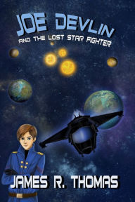 Title: Joe Devlin: And The Lost Star Fighter, Author: James Thomas