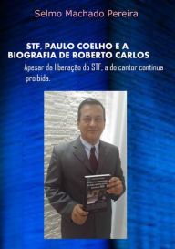 Title: Stf, Paulo Coelho E A Biografia De Roberto Carlos, Author: Selmo Machado Pereira