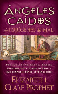 Title: Angeles caidos y los origenes del mal, Author: Elizabeth Clare Prophet