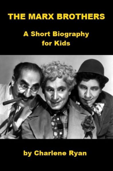 The Marx Brothers - A Short Biography for Kids