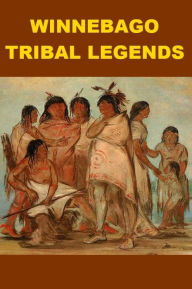 Title: Winnebago Tribal Legends, Author: Anonymous