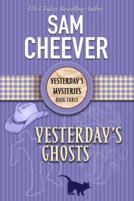 Title: Yesterday's Ghosts: A Ghostly Historical Mystery, Author: Sam Cheever