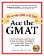 Ace the GMAT: Master the GMAT in 40 Days