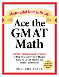 Title: Ace the GMAT Math: Master GMAT Math in 20 Days, Author: Brandon Royal