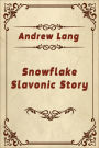 Snowflake Slavonic Story