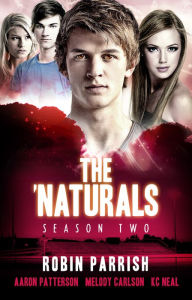 Title: The 'Naturals: Evolution (Episodes 1-4 -- Season 2), Author: Robin Parrish