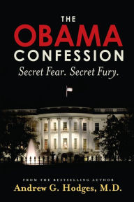 Title: The Obama Confession: Secret Fear. Secret Fury., Author: Andrew G Hodges