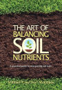 The Art of Balancing Soil Nutrients: A Practical Guide to Interpreting Soil Tests