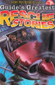 Title: Guide's Greatest Rescue Stories, Author: Lori Peckham