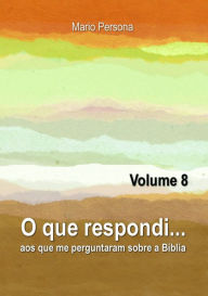 Title: O Que Respondi... (Volume 8), Author: Mario Persona