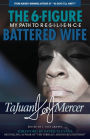 The 6-Figure Battered Wife: My Path to R.E.S.I.L.I.E.N.C.E.