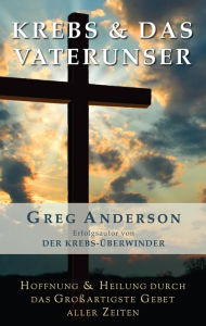 Title: Krebs & Das Vaterunser, Author: Greg Anderson