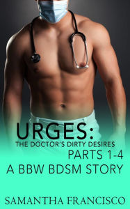 Urges: The Doctor's Dirty Desires, Parts 1-4
