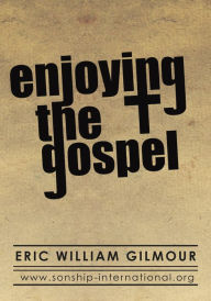 Title: Enjoying The Gospel, Author: Eric Gilmour