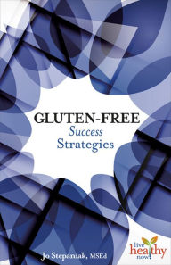 Title: Gluten-Free Success Strategies, Author: Jo Stepaniak