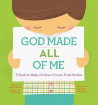Title: God Made All of Me: A Book to Help Children Protect Their Bodies, Author: Justin S. Holcomb