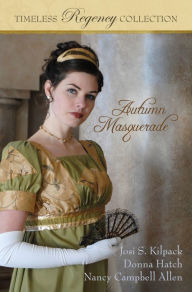 Title: Timeless Regency Collection: Autumn Masquerade, Author: Josi S. Kilpack