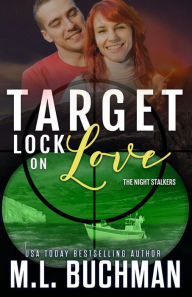 Title: Target Lock On Love: a military romantic suspense, Author: M. L. Buchman
