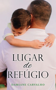 Title: Lugar de Refugio, Author: Damiane Carvalho