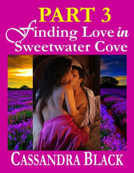 Title: Finding Love in Sweetwater Cove, PART 3, Author: Cassandra Black