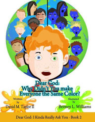 Title: Dear God: Why Didn't You Make Everyone the Same Color?, Author: David Taylor 2
