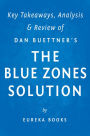 The Blue Zones Solution: by Dan Buettner Key Takeaways, Analysis & Review