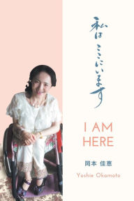 Title: I am here -, Author: Yoshie Okamoto -