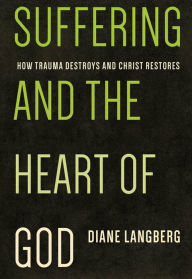 Title: Suffering and the Heart of God, Author: Diane Langberg