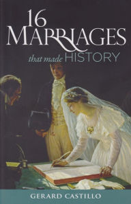 Title: 16 Marriages That Made History, Author: Gerard Castillo