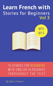 Title: Learn French with Stories for Beginners Volume 3, Author: Frederic BIBARD